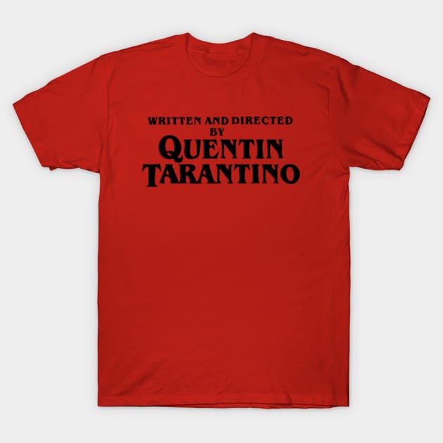 Written and Directed by Quentin Tarantino T-Shirt by KarolinaPaz